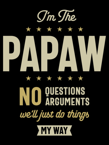 I'm Papaw We'll Just Do Thing My Way - Dad and Grandpa