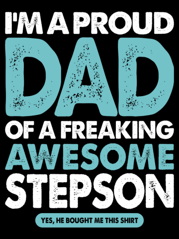 I'm Proud Dad of a Freaking Awesome Stepson | Father's Day