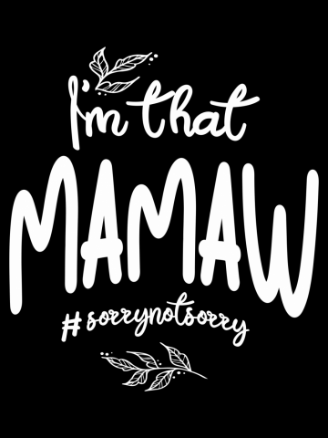 I'm That Mamaw Sorry Not Sorry