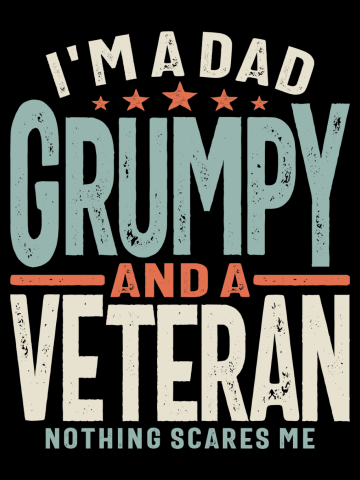 I'm a Dad Grumpy and a Veteran