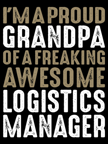 I'm a Proud Grandpa of a Freaking Awesome Logistics Manager