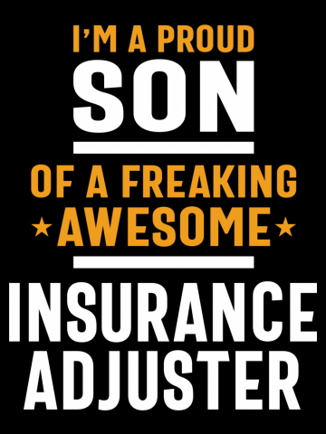 I'm a Proud Son of a Freaking Awesome Insurance Adjuster