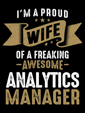 I'm a Proud Wife of a Freaking Awesome Analytics Manager