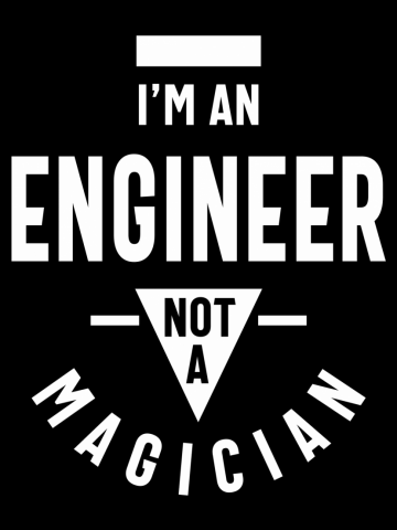 I'm an Engineer, Not a Magician