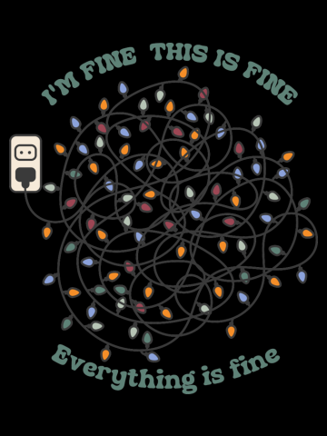 I'm fine, This is fine, everything is fine