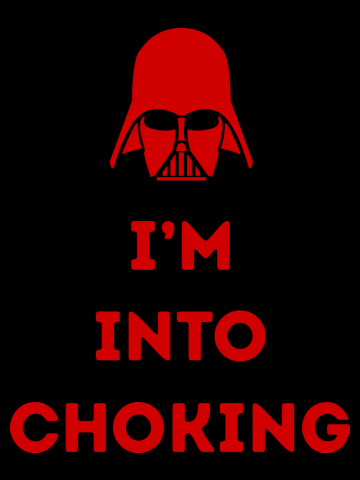 I'm into choking