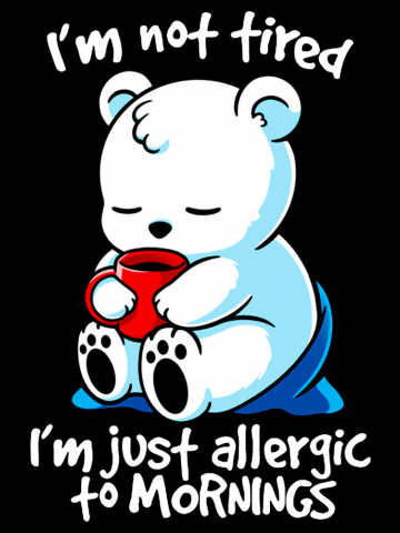 I'm just allergic to mornings