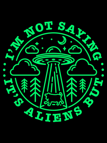 I'm not saying it's Aliens...but...it's Aliens - Funny Graphic