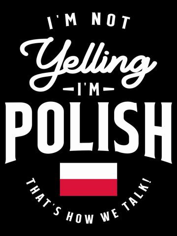 I'm not yelling I'm Polish Funny Polish Pride
