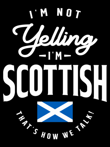 I'm not yelling I'm Scottish Funny Scottish Pride