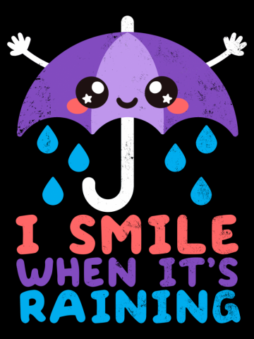 I smile when its raining
