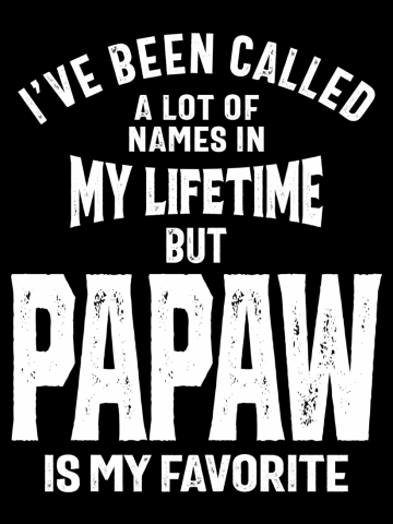 I've Been Called a Lot Of Names But Papaw is My Favorite | Dad and Grandpa