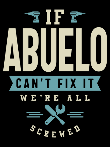 If Abuelo Can't Fix It We're All Screwed