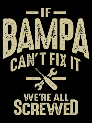 If Bampa Can't Fix It We're All Screwed - Grandpa