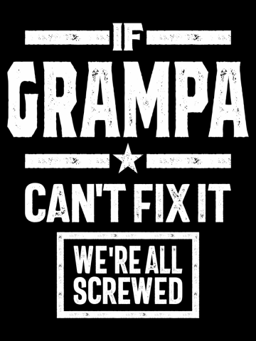 If Grampa Can't Fix It We're All Screwed | Dad and Grandpa
