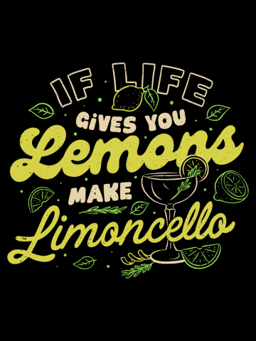 If Life Gives You Lemons Make Limoncello