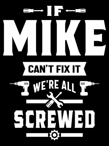 If Mike Can't Fix it We're All Screwed Gift
