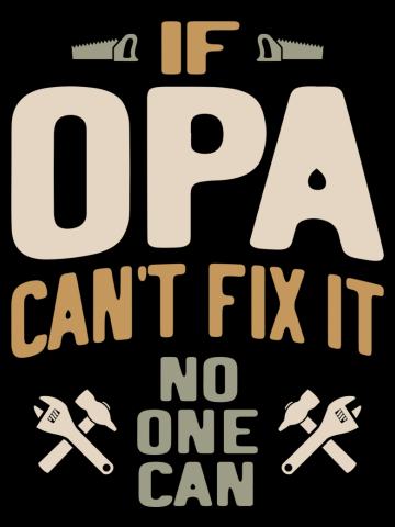 If Opa Can't Fix It No One Can - Father and Grandpa Gifts