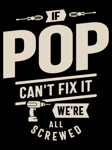 If Pop Can't Fix It We're All Screwed - Funny & and Grandpa