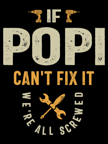 If Popi Can't Fix It, We're All Screwed - Dad Grandpa Funny