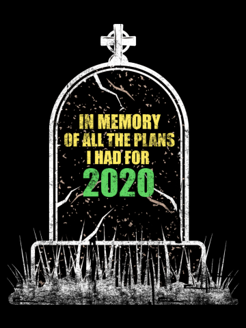 In memory of all the plans i had for 2020