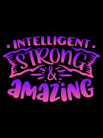 Intelligent strong and amazing - Motivation Quote