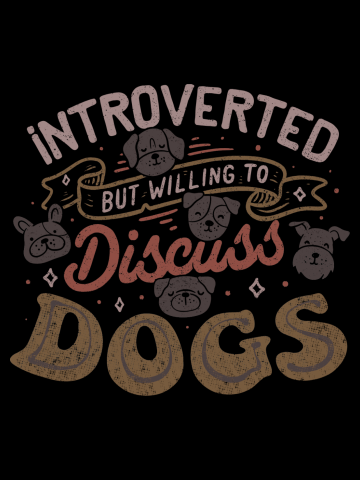 Introverted But Willing to Discuss Dogs 