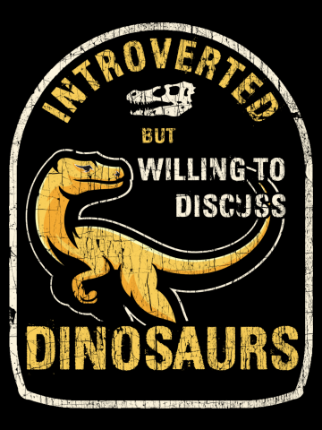 Introverted but Dinosaurs