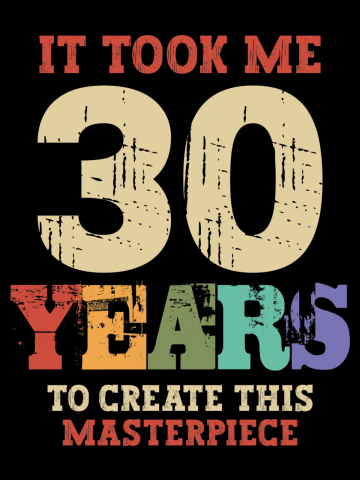 It Took Me 30 Years Old - 30th Birthday