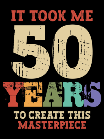 It Took Me 50 Years Old - 50th Birthday