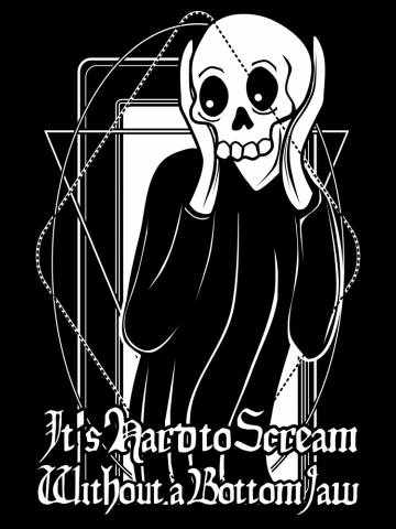 It's Hard to Scream Without a Bottom Jaw