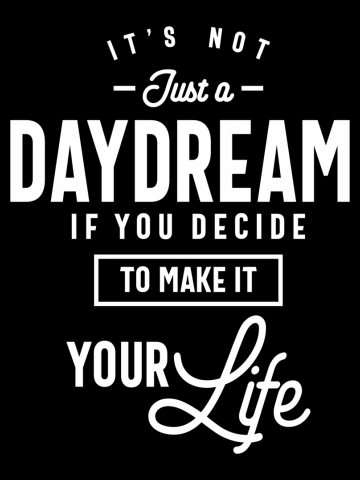 It's Not Just a Daydream Motivational Quote Gift
