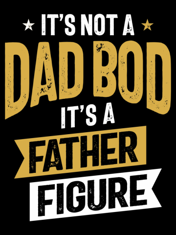 It's Not a Dad Bod It's a Father Figure | Father's Day
