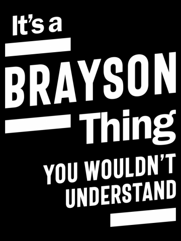 It's a Brayson Thing You Wouldn't Understand