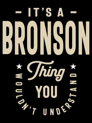 It's a Bronson Thing -  Name Bronson