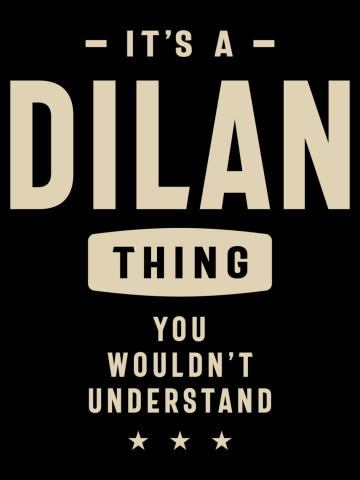 It's a Dilan Thing - Name Dilan
