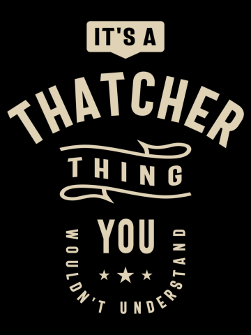 It's a Thatcher Thing - Name Thatcher