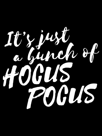 It's just a bunch of hocus pocus