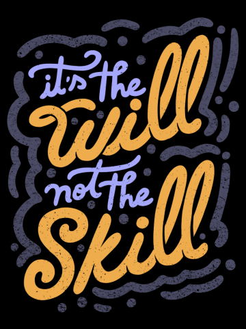 It's the Will Not the Skill