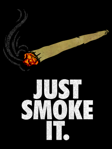 Just Smoke It