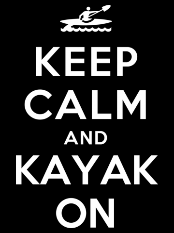 Keep Calm and Kayak On