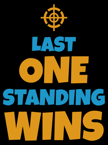 Last ONE standing WINS