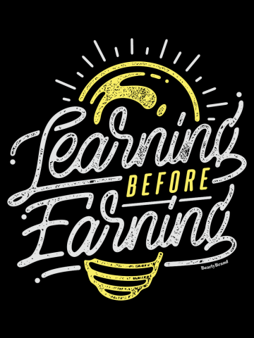 Learning Before Earning