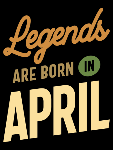 Legends Are Born In April Birthday Design