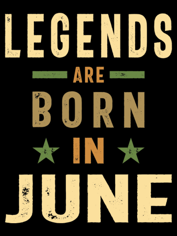 Legends Are Born In June Birthday Design
