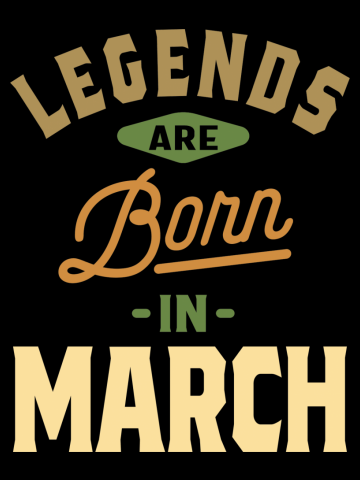 Legends Are Born In March Birthday Design