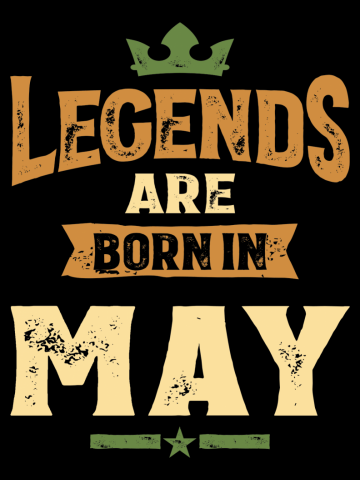 Legends Are Born In May Birthday Design