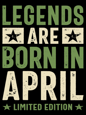 Legends are Born in April - April Birthday Gift for Men and Women