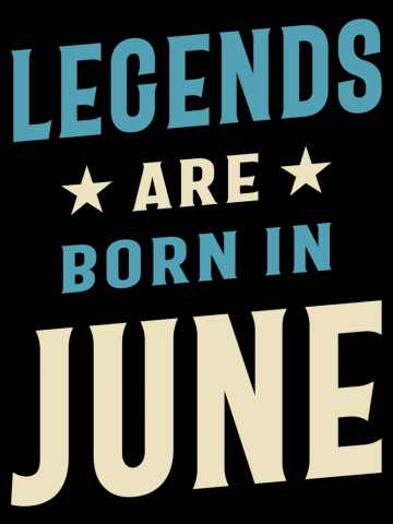Legends are Born in June - June Birthday Gift for Men and Women