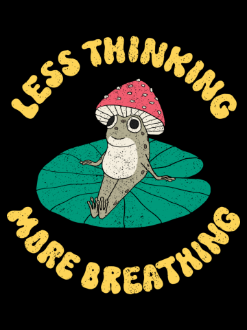 Less Thinking More Breathing